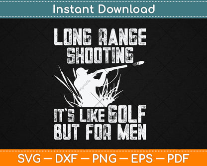 Long Range Shooting It's Like Golf But For Men Svg Design Digital Cutting File