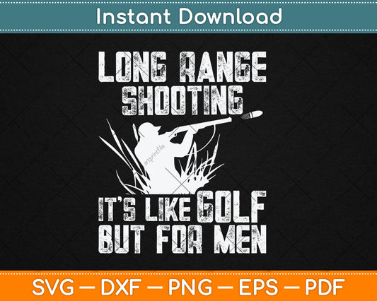 Long Range Shooting It's Like Golf But For Men Svg Design Digital Cutting File