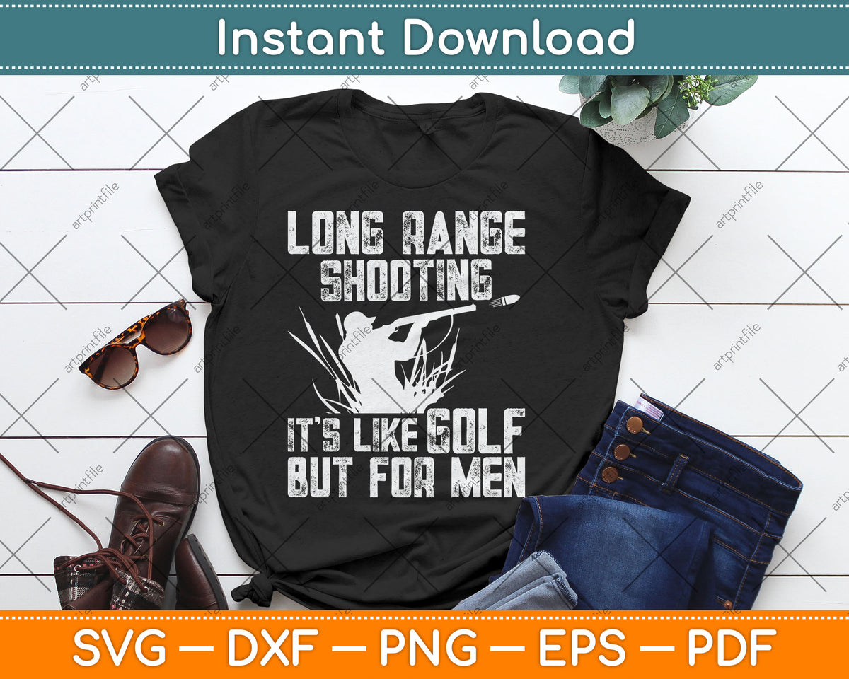 Long Range Shooting It's Like Golf But For Men Svg Design Digital Cutting File