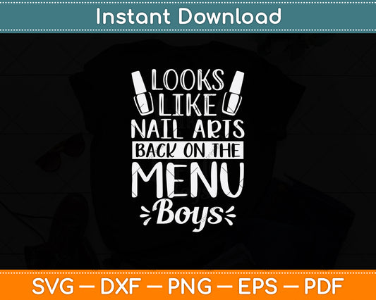 Looks Like Nail Arts Back On The Menu Boys Svg Png Dxf Digital Cutting File