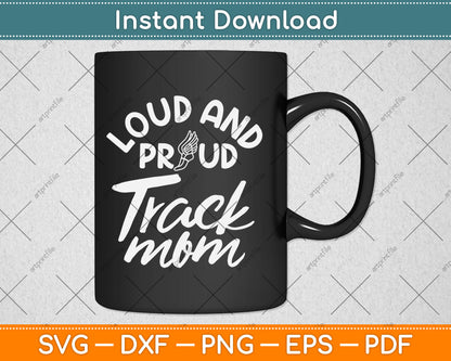 Loud And Proud Track Mom Runner Track And Field Cute Funny Svg Digital Cutting File