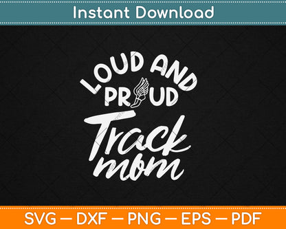 Loud And Proud Track Mom Runner Track And Field Cute Funny Svg Digital Cutting File