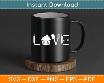 Love - Funny Cupcake Baker Pastry Baking Gift SVG Digital Cutting File
