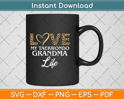 Love My Taekwondo Grandma Life Svg Png Dxf Digital Cutting File