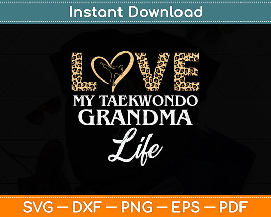 Love My Taekwondo Grandma Life Svg Png Dxf Digital Cutting File