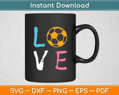 Love Soccer Girl Funny Soccer Player SVG Digital Cutting File