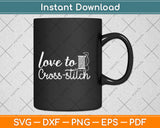 Love To Cross-stitch Svg Png Dxf Digital Cutting File