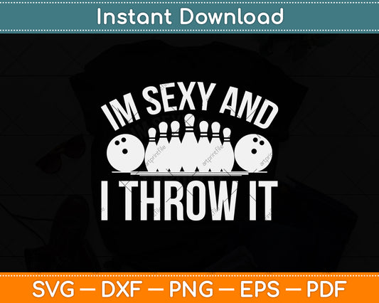 Lover I'm Sexy And I Throw It Funny Bowling Svg Png Dxf Digital Cutting File