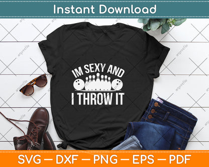 Lover I'm Sexy And I Throw It Funny Bowling Svg Png Dxf Digital Cutting File