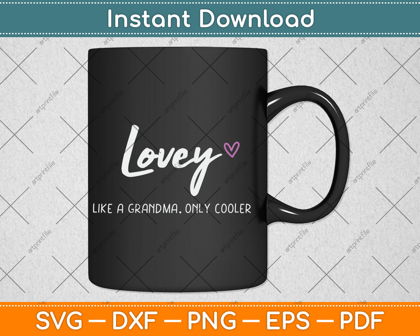 Lovey Like a Grandma Only Cooler Mother's Day Svg Digital Cutting File