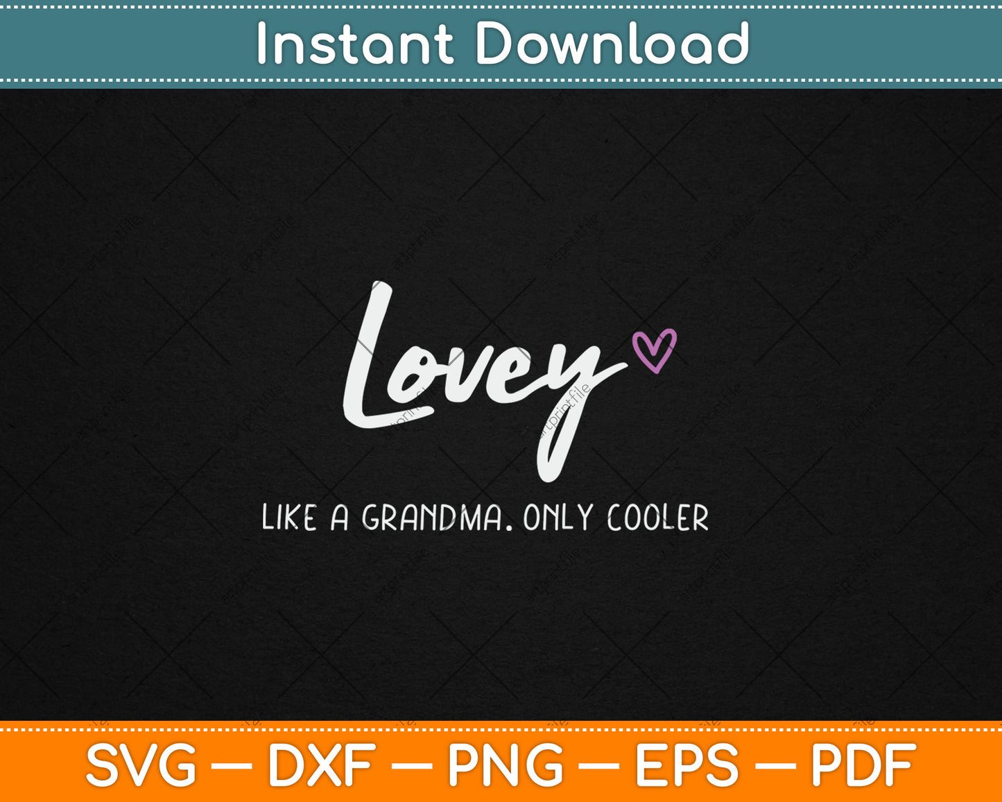 Lovey Like a Grandma Only Cooler Mother's Day Svg Digital Cutting File