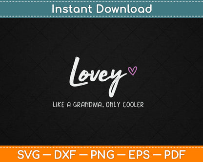 Lovey Like a Grandma Only Cooler Mother's Day Svg Digital Cutting File