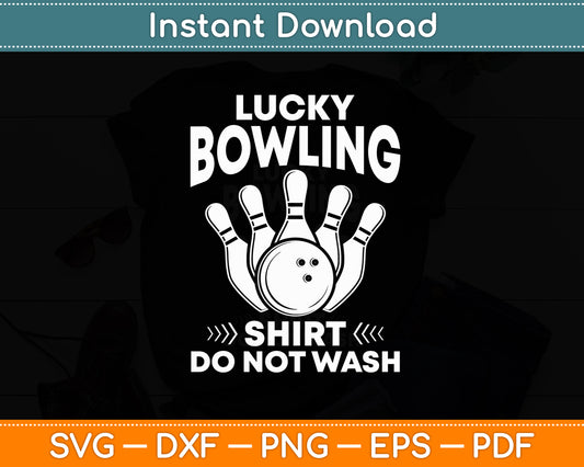 Lucky Bowling Shirt Do Not Wash Bowlers Svg Png Dxf Digital Cutting File