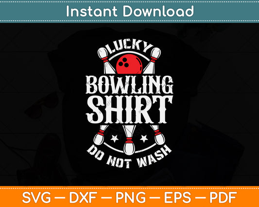 Lucky Bowling Shirt Do Not Wash Funny Bowl Gaming Svg Png Dxf Digital Cutting File
