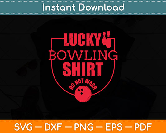 Lucky Bowling Shirt Do Not Wash Funny Bowlers Svg Digital Cutting File