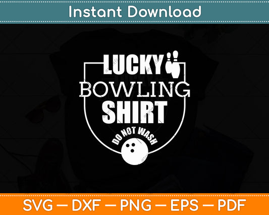 Lucky Bowling Shirt Do Not Wash Funny Quote For Bowlers Svg Digital Cutting File