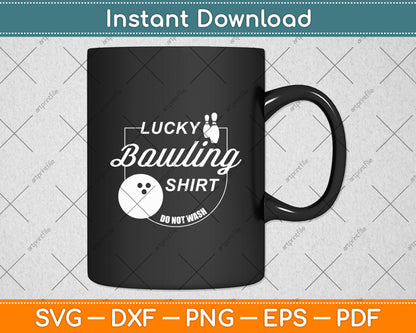 Lucky Bowling Shirt Do Not Wash Funny Quote For Bowlers Svg Digital Cricut File