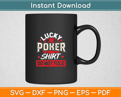 Lucky Poker Shirt Do Not Fold - Card Player Casino Gambler Svg Digital Cutting File