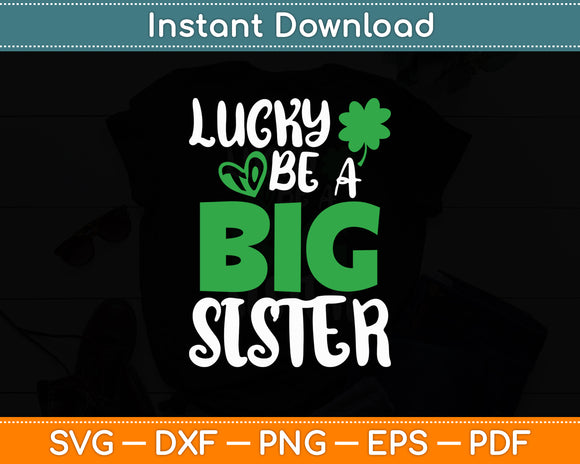 Lucky To Be A Big Sister St Patrick's Day Pregnancy Announcement Svg Digital Cutting File