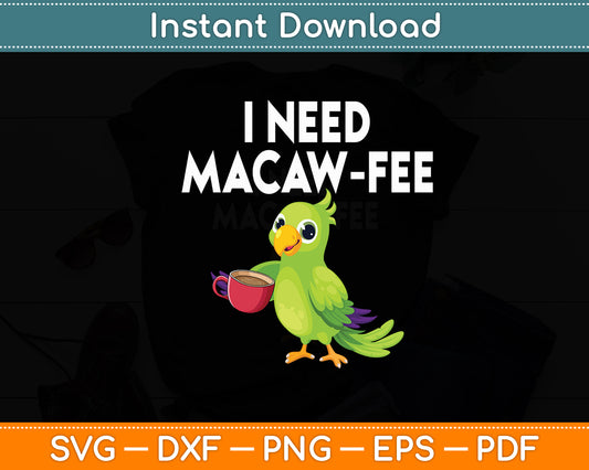Macaw And Coffee Parrot Macaw Owner Funny Svg Digital Cutting File