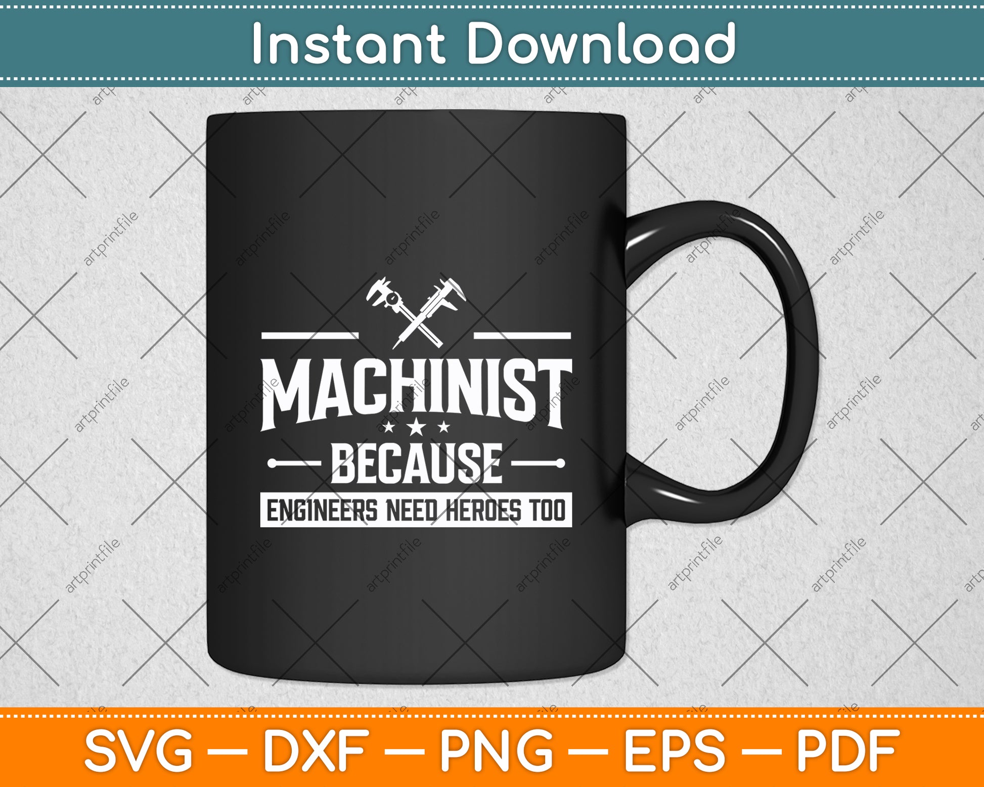 Machinist Because Engineers Need Heroes Too Funny Svg Digital Cutting File
