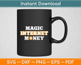 Magic Internet Money BTC Bitcoin Crypto Cryptocurrency Svg Digital Cutting File