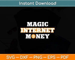 Magic Internet Money BTC Bitcoin Crypto Cryptocurrency Svg Digital Cutting File