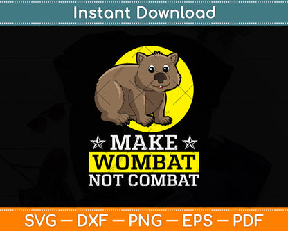 Make Wombat Not Combat Svg Png Dxf Digital Cutting File