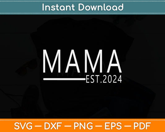 Mama Est. 2024 Expect Baby 2024, Mother 2024 New Mom 2024 Svg Digital Cutting File