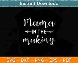 Mama In The Making Mother’s Day Funny Svg Digital Cutting File