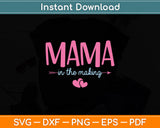 Mama In The Making New Mom Of Girl Pregnancy Announcement Svg Digital Cutting File