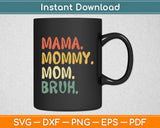 Mama Mommy Mom Bruh Mothers Day Vintage Funny Svg Digital Cutting File