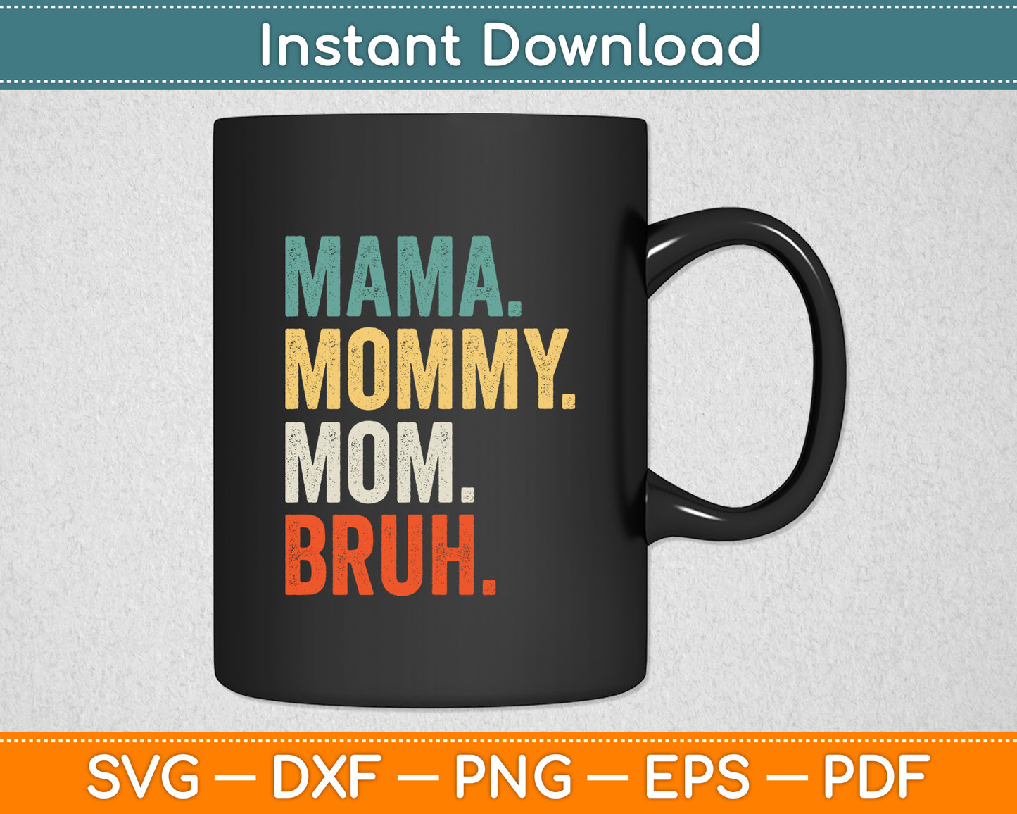 Mama Mommy Mom Bruh Mother's Day Svg Digital Cutting File