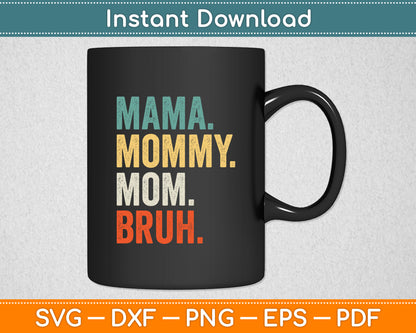 Mama Mommy Mom Bruh Mother's Day Svg Digital Cutting File