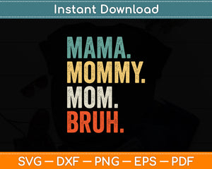 Mama Mommy Mom Bruh Mother's Day Svg Digital Cutting File