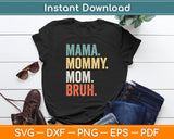 Mama Mommy Mom Bruh Mother's Day Svg Digital Cutting File