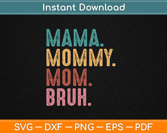 Mama Mommy Mom Bruh Mothers Day Vintage Funny Svg Digital Cutting File