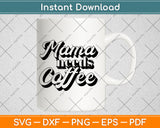 Mama Needs Coffee Svg Png Dxf Digital Cutting File