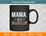 Mama Of A Warrior Family Mom World Autism Awareness Day Svg Digital Cutting File