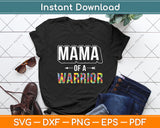 Mama Of A Warrior Family Mom World Autism Awareness Day Svg Digital Cutting File