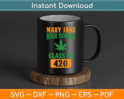 Mary Jane High School Class Of 420 Marijuana SVG Digital Cutting File