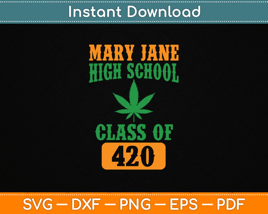 Mary Jane High School Class Of 420 Marijuana SVG Digital Cutting File
