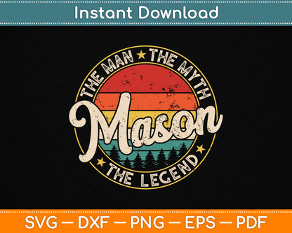 Mason The Man The Myth The Legend SVG design for funny personalized name t-shirt and gift projects
