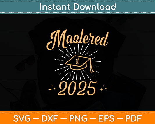 Mastered It 2025 Graduation Svg Digital Cutting File