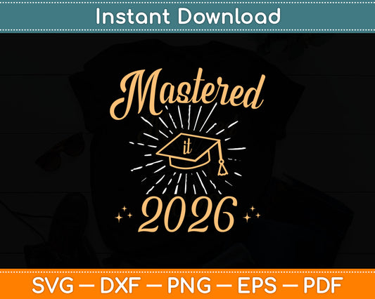 Mastered It 2026 Graduation Svg Digital Cutting File