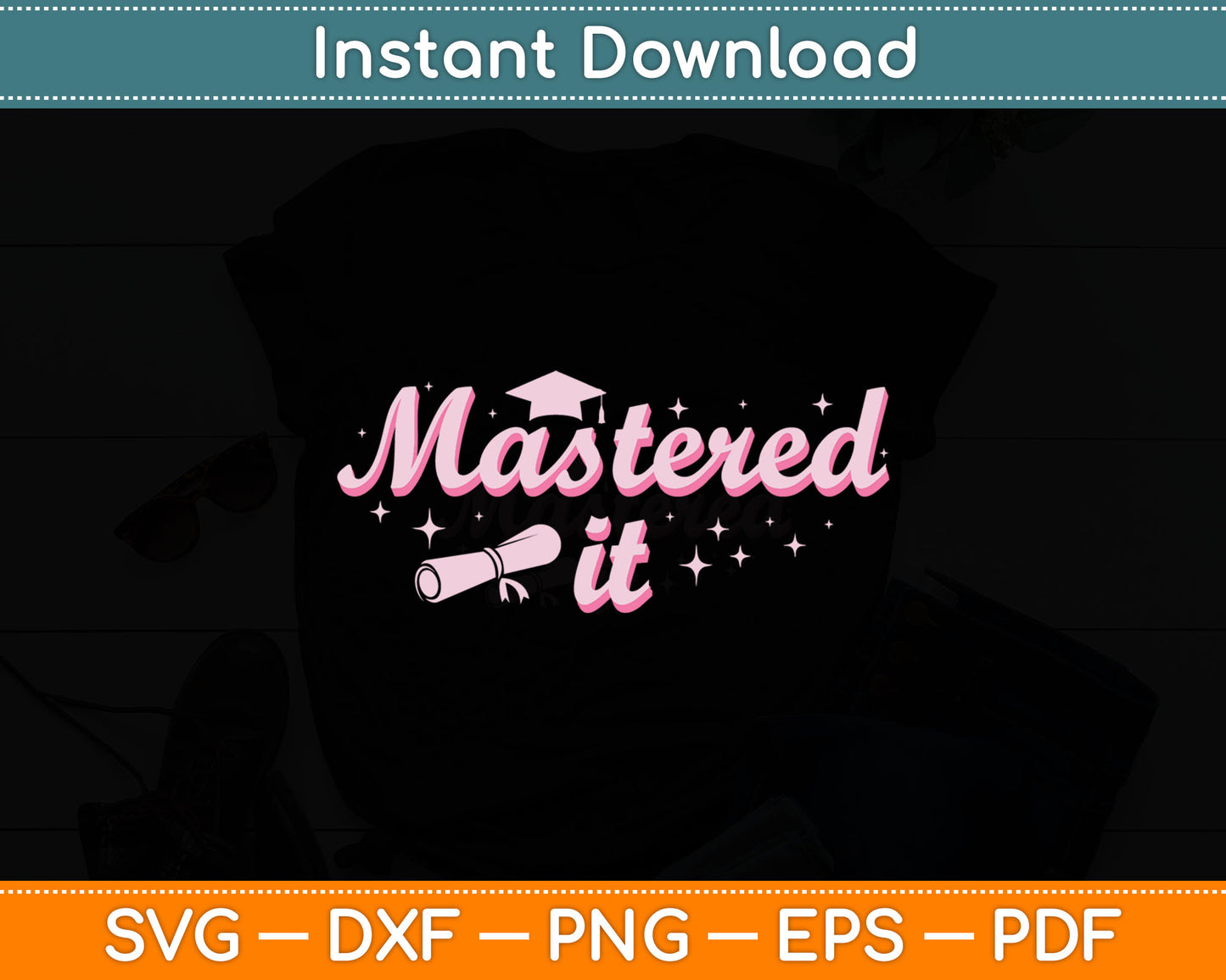 Mastered It Masters Degree Graduate MBA Graduation Svg Digital Cutting File