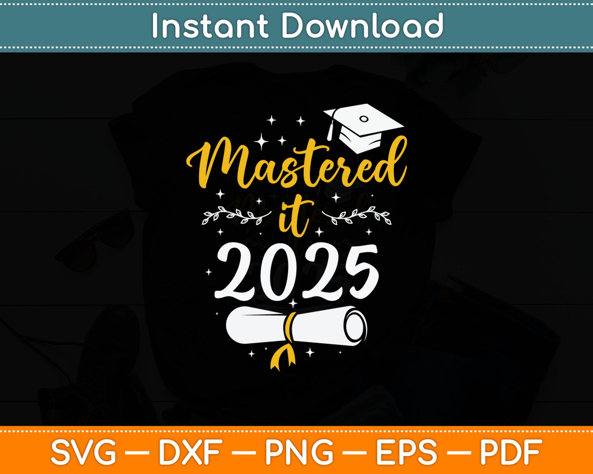 Mastered it Class of 2025 Master Degree PHD Gifts Graduation Svg Digital Cutting File