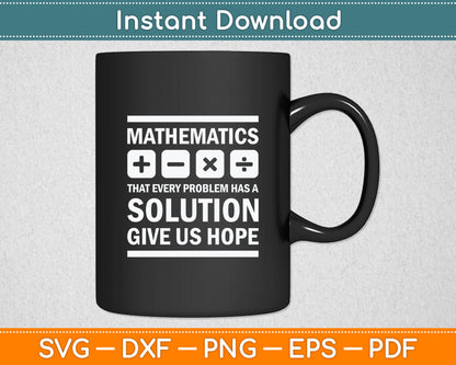 Mathematics Give Us Hope Cute Funny Gift Math Lover Svg Digital Cutting File