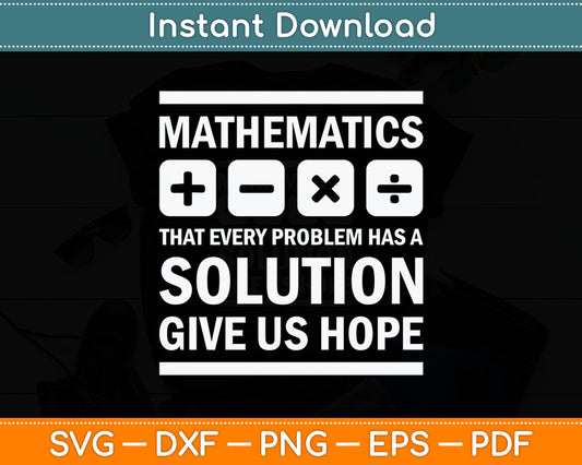 Mathematics Give Us Hope Cute Funny Gift Math Lover Svg Digital Cutting File