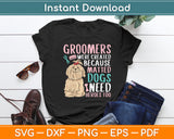 Groomers Were Created Because Matted Dogs Need Heroes Too Svg Digital Cutting File